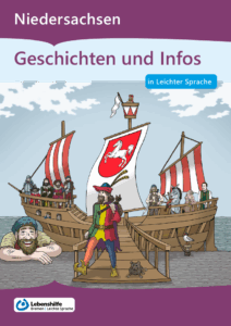 Titelblatt Niedersachsen: Geschichten und Infos in Leichter Sprache. Bunte Zeichnung eines alten Handelschiffes, das am Kai anlegt. Auf dem Schiff stehen verschiedene Figuren, die einen Bezug zur Sagen aus Norddeutschland haben. Bei diesem Heft aus Niedersachsen sind der Ratennfänger und ein Riese im Fokus. Die Segel des Schiffs sind rot-weiß gestreift als Zeichen für die Hanse und tragen das niedersächsische Wappen.